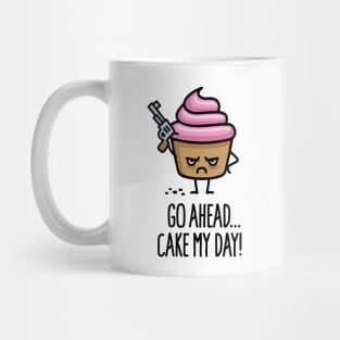 Go ahead cake my day funny cupcake saying cartoon Mug